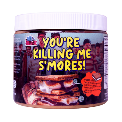 YOU'RE KILLING ME S'MORES!